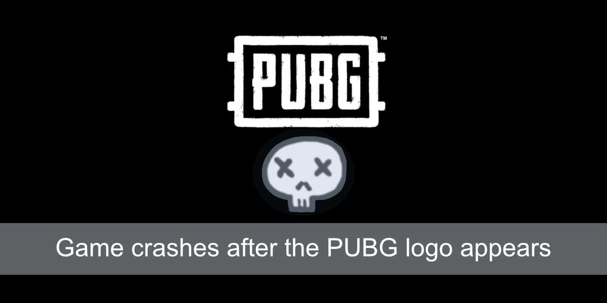 le jeu plante après l'apparition du logo PUBG